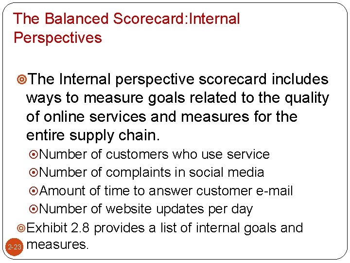 The Balanced Scorecard: Internal Perspectives The Internal perspective scorecard includes ways to measure goals