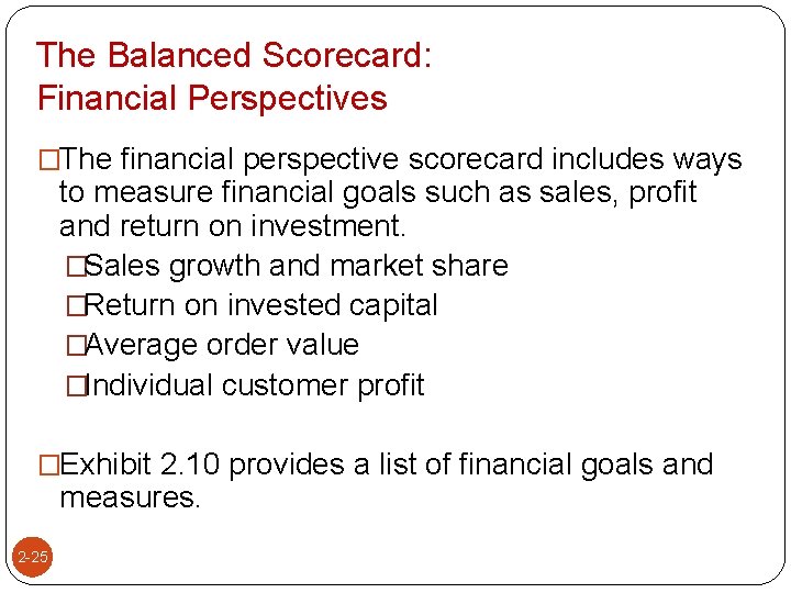 The Balanced Scorecard: Financial Perspectives �The financial perspective scorecard includes ways to measure financial