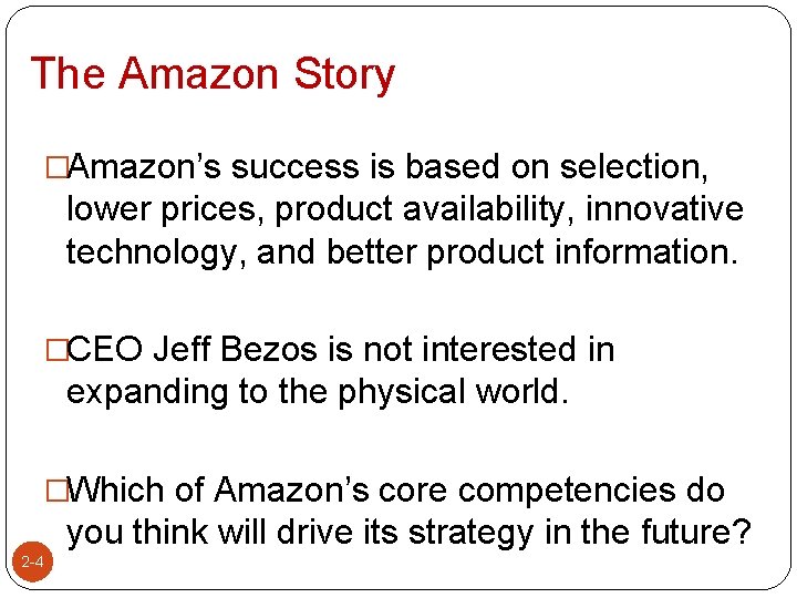 The Amazon Story �Amazon’s success is based on selection, lower prices, product availability, innovative