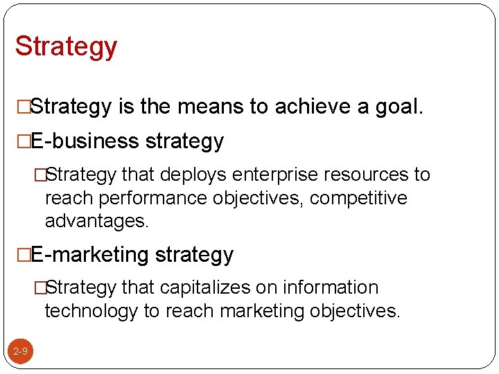 Strategy �Strategy is the means to achieve a goal. �E-business strategy �Strategy that deploys