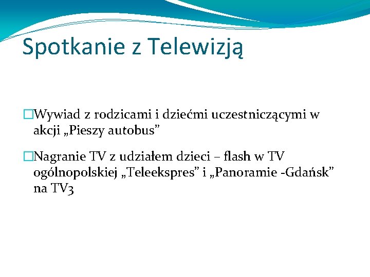 Spotkanie z Telewizją �Wywiad z rodzicami i dziećmi uczestniczącymi w akcji „Pieszy autobus” �Nagranie