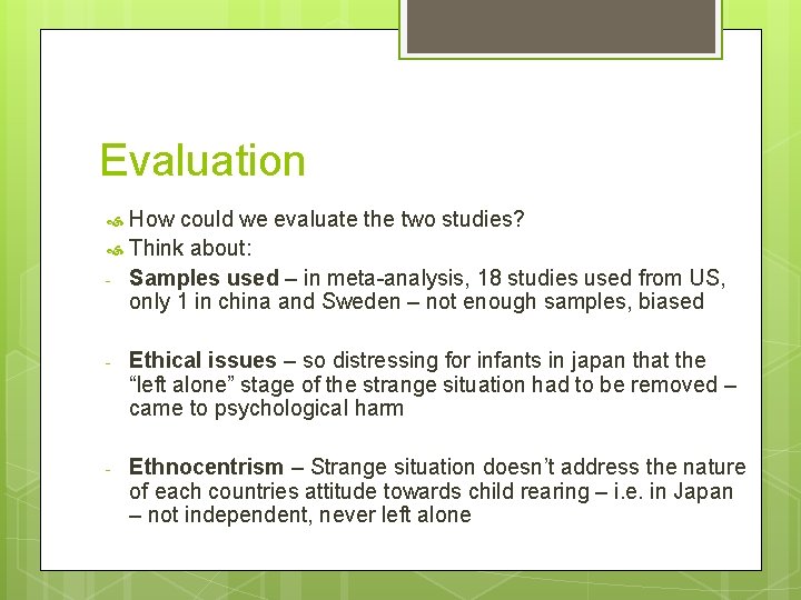 Evaluation How could we evaluate the two studies? Think about: - Samples used –