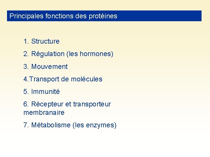 Principales fonctions des protéines 1. Structure 2. Régulation (les hormones) 3. Mouvement 4. Transport