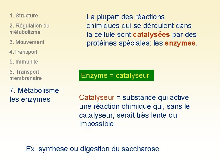 1. Structure 2. Régulation du métabolisme 3. Mouvement La plupart des réactions chimiques qui