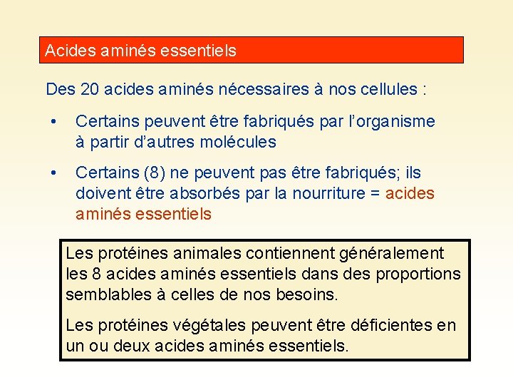 Acides aminés essentiels Des 20 acides aminés nécessaires à nos cellules : • Certains