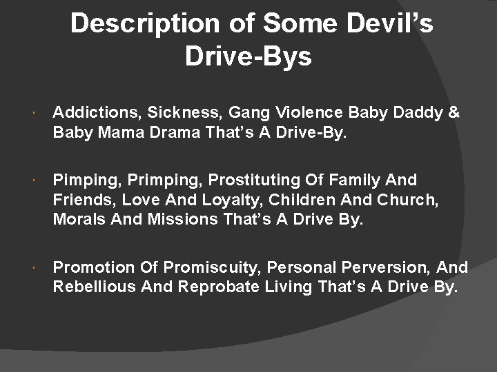 Description of Some Devil’s Drive-Bys Addictions, Sickness, Gang Violence Baby Daddy & Baby Mama