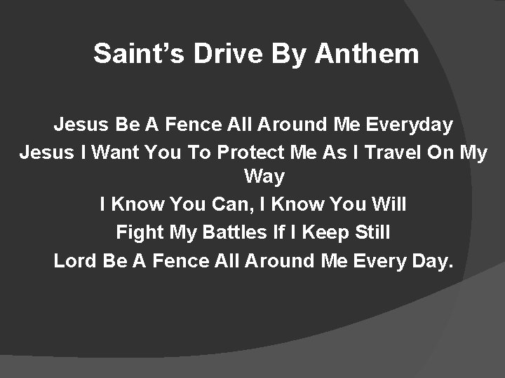 Saint’s Drive By Anthem Jesus Be A Fence All Around Me Everyday Jesus I