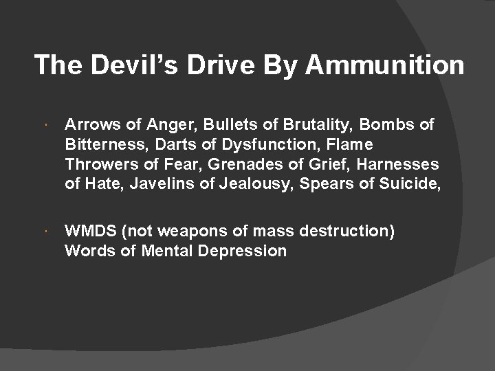 The Devil’s Drive By Ammunition Arrows of Anger, Bullets of Brutality, Bombs of Bitterness,