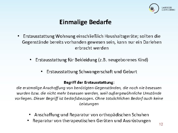 Einmalige Bedarfe • Erstausstattung Wohnung einschließlich Haushaltsgeräte; sollten die Gegenstände bereits vorhanden gewesen sein, Einmalige Bedarfe • Erstausstattung Wohnung einschließlich Haushaltsgeräte; sollten die Gegenstände bereits vorhanden gewesen sein,