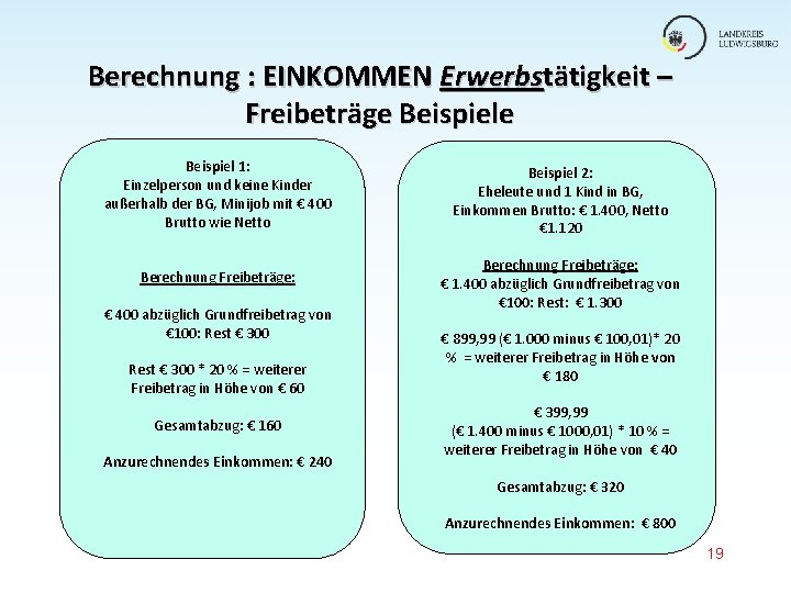Berechnung : EINKOMMEN Erwerbstätigkeit – Freibeträge Beispiel 1: Einzelperson und keine Kinder außerhalb der Berechnung : EINKOMMEN Erwerbstätigkeit – Freibeträge Beispiel 1: Einzelperson und keine Kinder außerhalb der