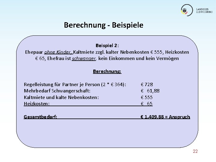 Berechnung - Beispiele Beispiel 2: Ehepaar ohne Kinder, Kaltmiete zzgl. kalter Nebenkosten € 555, Berechnung - Beispiele Beispiel 2: Ehepaar ohne Kinder, Kaltmiete zzgl. kalter Nebenkosten € 555,