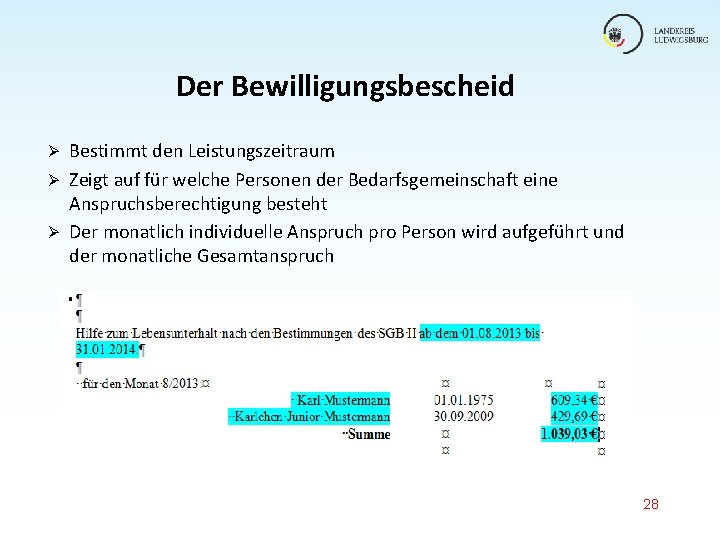 Der Bewilligungsbescheid Ø Ø Ø Bestimmt den Leistungszeitraum Zeigt auf für welche Personen der Der Bewilligungsbescheid Ø Ø Ø Bestimmt den Leistungszeitraum Zeigt auf für welche Personen der