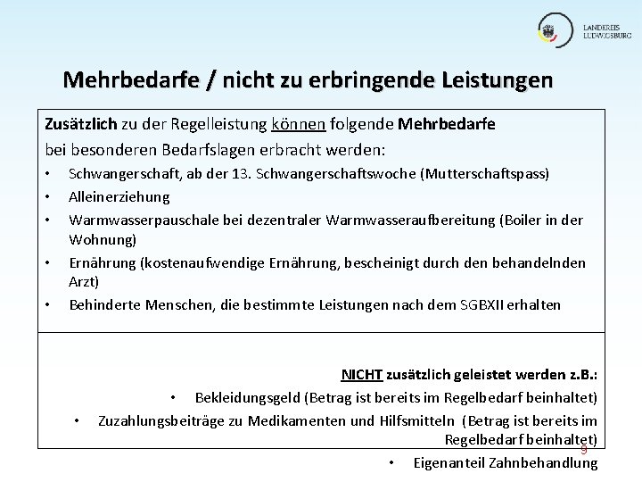 Mehrbedarfe / nicht zu erbringende Leistungen Zusätzlich zu der Regelleistung können folgende Mehrbedarfe bei Mehrbedarfe / nicht zu erbringende Leistungen Zusätzlich zu der Regelleistung können folgende Mehrbedarfe bei
