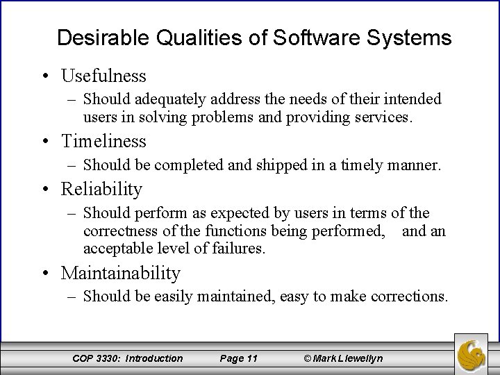 Desirable Qualities of Software Systems • Usefulness – Should adequately address the needs of