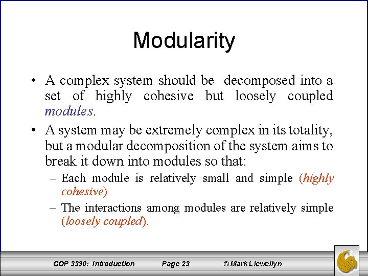 Modularity • A complex system should be decomposed into a set of highly cohesive