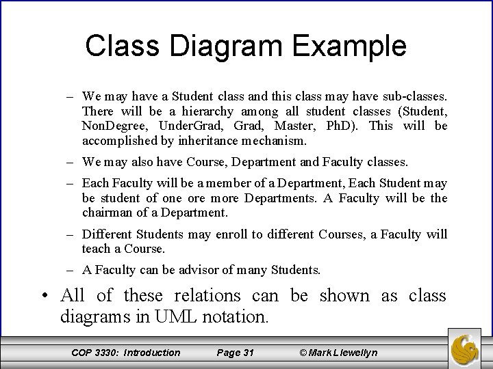 Class Diagram Example – We may have a Student class and this class may