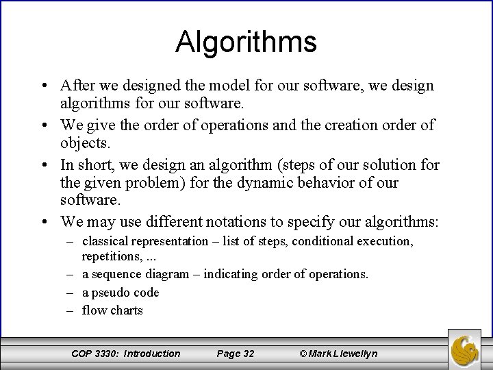 Algorithms • After we designed the model for our software, we design algorithms for