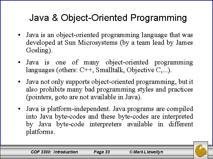 Java & Object-Oriented Programming • Java is an object-oriented programming language that was developed