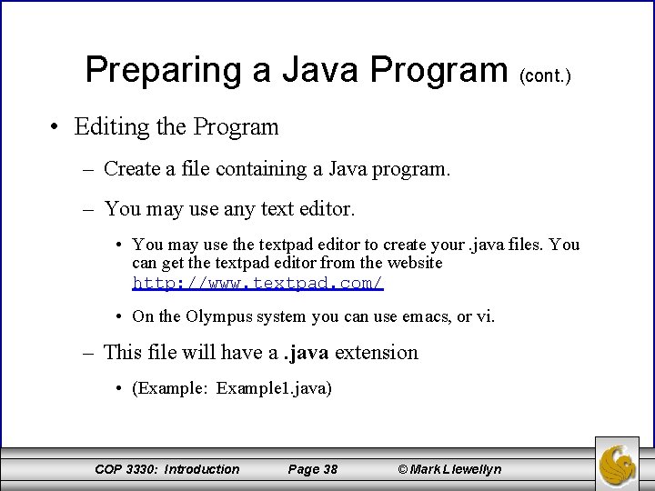 Preparing a Java Program (cont. ) • Editing the Program – Create a file