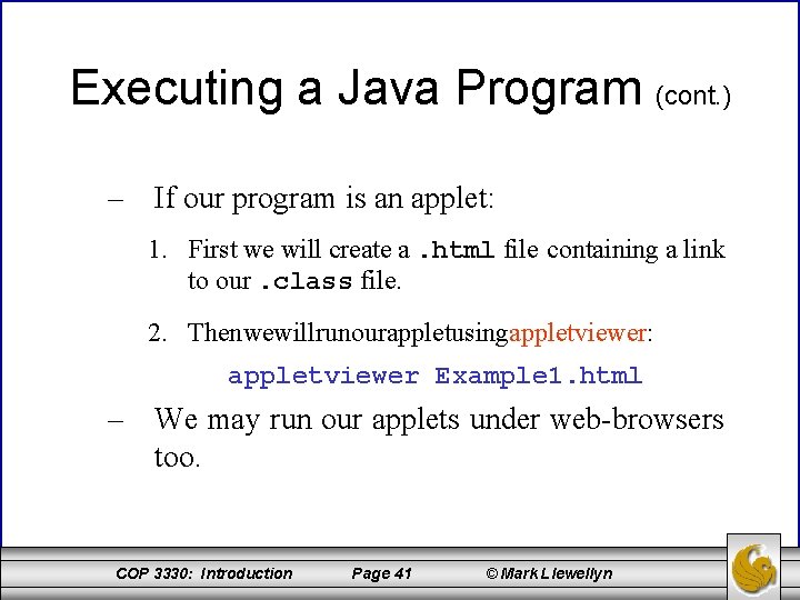 Executing a Java Program (cont. ) – If our program is an applet: 1.