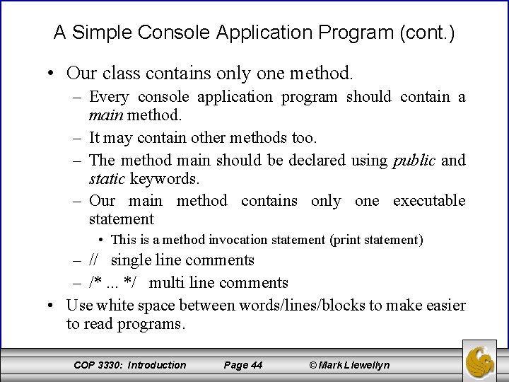 A Simple Console Application Program (cont. ) • Our class contains only one method.