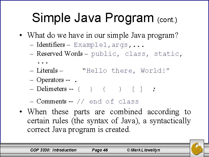 Simple Java Program (cont. ) • What do we have in our simple Java