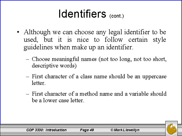 Identifiers (cont. ) • Although we can choose any legal identifier to be used,