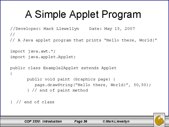 A Simple Applet Program //Developer: Mark Llewellyn Date: May 15, 2007 // // A