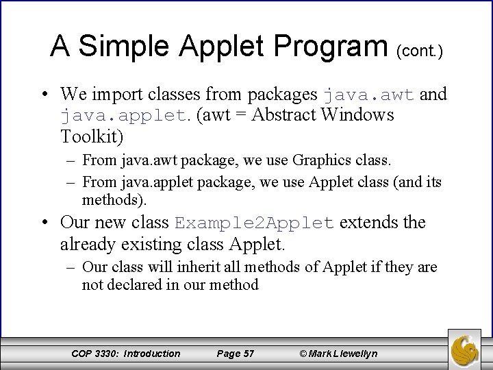 A Simple Applet Program (cont. ) • We import classes from packages java. awt