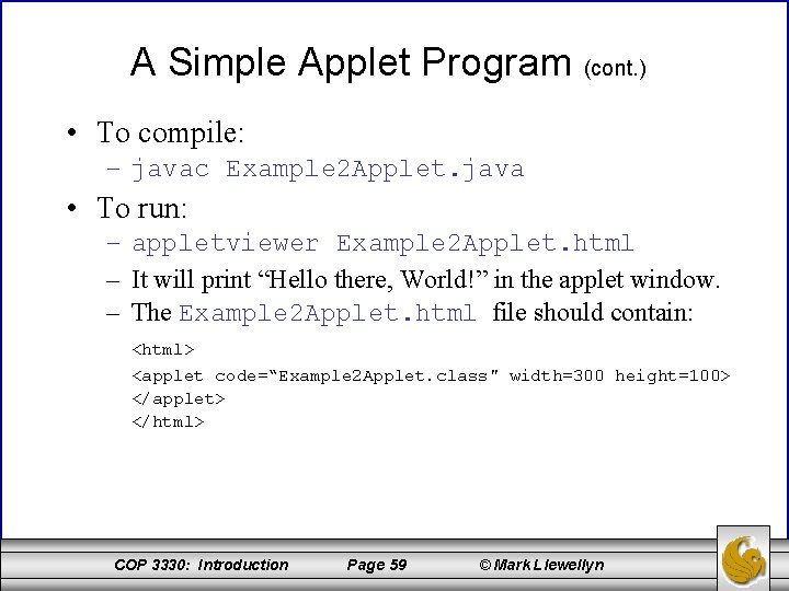 A Simple Applet Program (cont. ) • To compile: – javac Example 2 Applet.