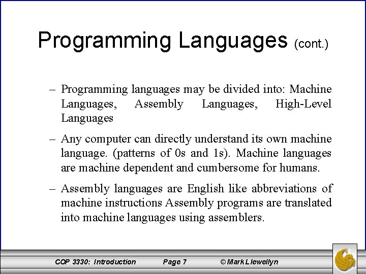 Programming Languages (cont. ) – Programming languages may be divided into: Machine Languages, Assembly