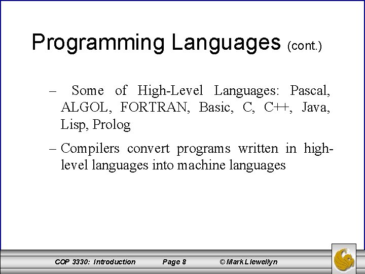 Programming Languages (cont. ) – Some of High-Level Languages: Pascal, ALGOL, FORTRAN, Basic, C,