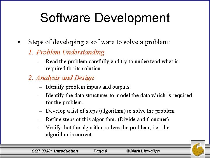 Software Development • Steps of developing a software to solve a problem: 1. Problem