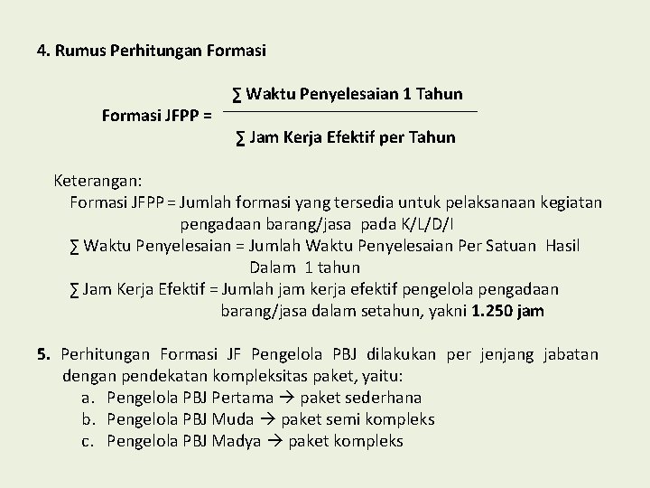 4. Rumus Perhitungan Formasi JFPP = ∑ Waktu Penyelesaian 1 Tahun ∑ Jam Kerja