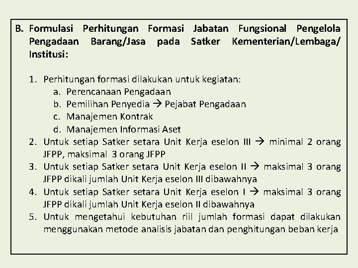 B. Formulasi Perhitungan Formasi Jabatan Fungsional Pengelola Pengadaan Barang/Jasa pada Satker Kementerian/Lembaga/ Institusi: 1.