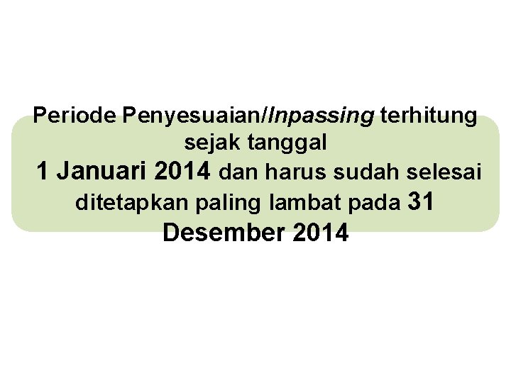 Periode Penyesuaian/Inpassing terhitung sejak tanggal 1 Januari 2014 dan harus sudah selesai ditetapkan paling