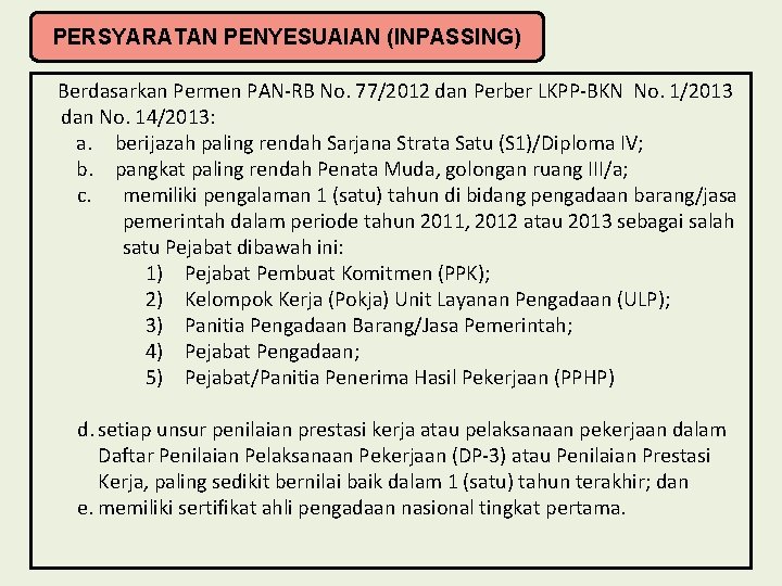 PERSYARATAN PENYESUAIAN (INPASSING) Berdasarkan Permen PAN-RB No. 77/2012 dan Perber LKPP-BKN No. 1/2013 dan