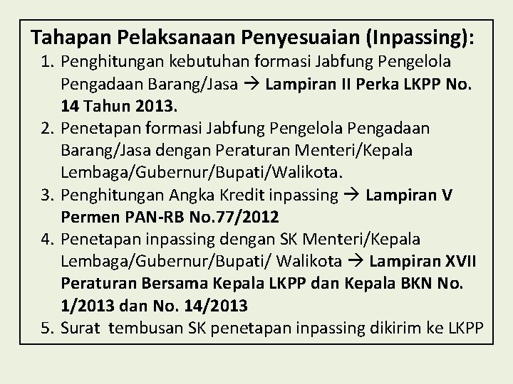 Tahapan Pelaksanaan Penyesuaian (Inpassing): 1. Penghitungan kebutuhan formasi Jabfung Pengelola Pengadaan Barang/Jasa Lampiran II