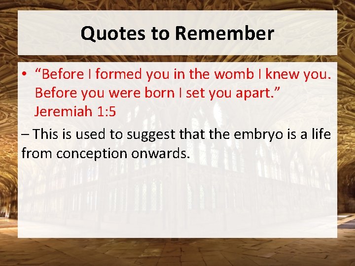 Quotes to Remember • “Before I formed you in the womb I knew you.