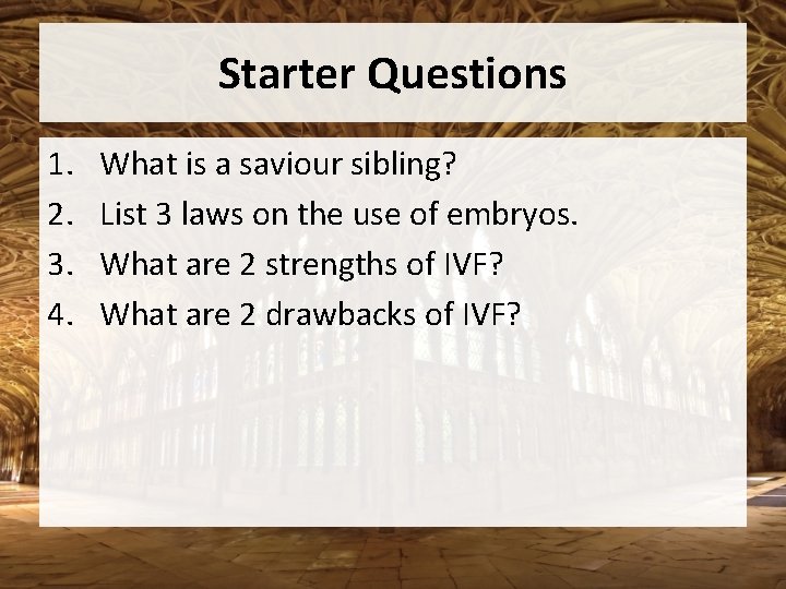 Starter Questions 1. 2. 3. 4. What is a saviour sibling? List 3 laws