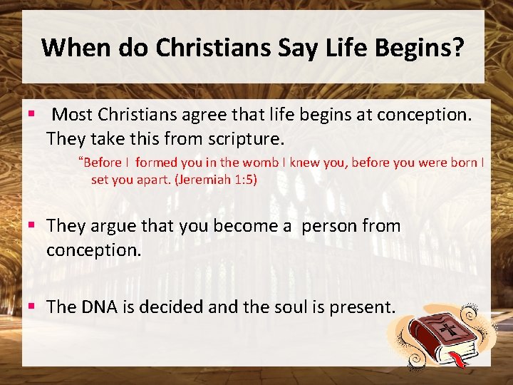 When do Christians Say Life Begins? § Most Christians agree that life begins at