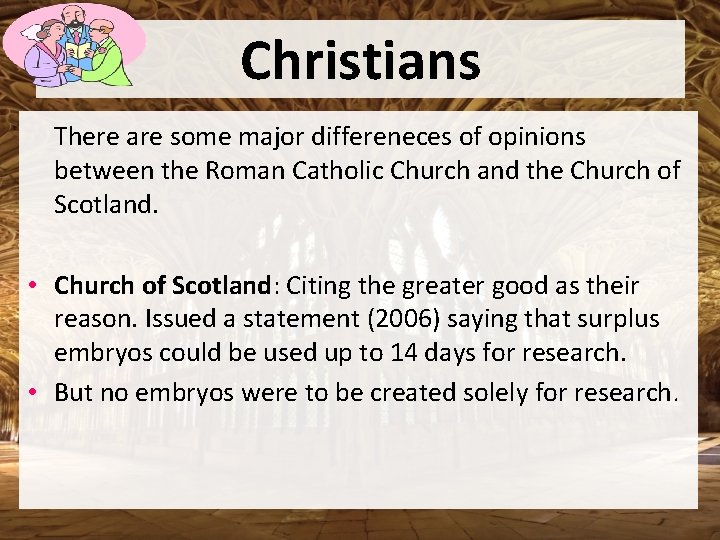 Christians There are some major differeneces of opinions between the Roman Catholic Church and