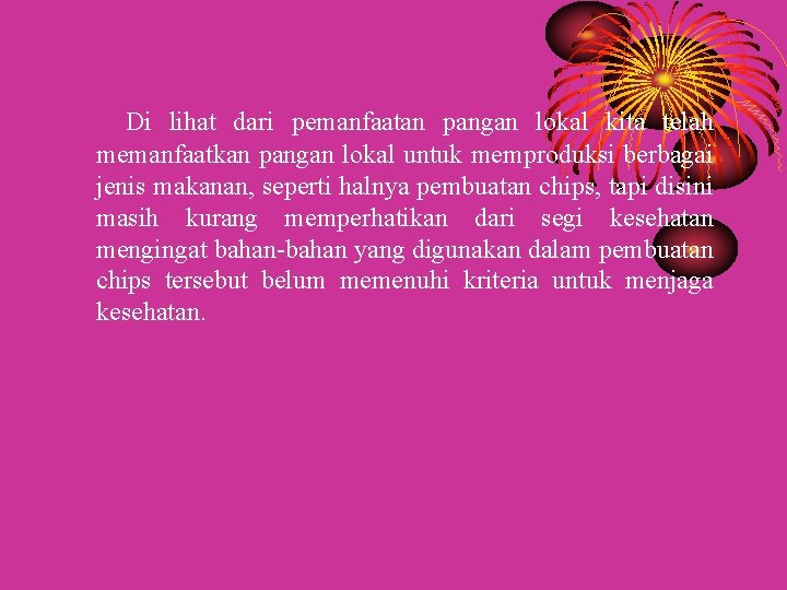 Di lihat dari pemanfaatan pangan lokal kita telah memanfaatkan pangan lokal untuk memproduksi berbagai Di lihat dari pemanfaatan pangan lokal kita telah memanfaatkan pangan lokal untuk memproduksi berbagai