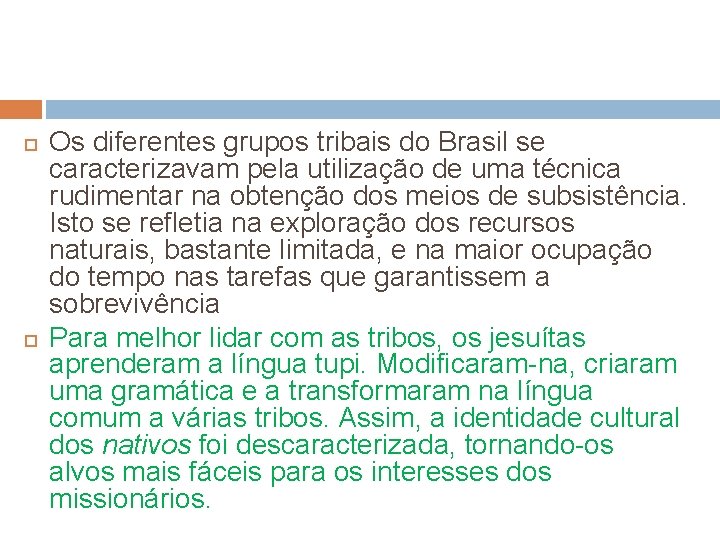  Os diferentes grupos tribais do Brasil se caracterizavam pela utilização de uma técnica