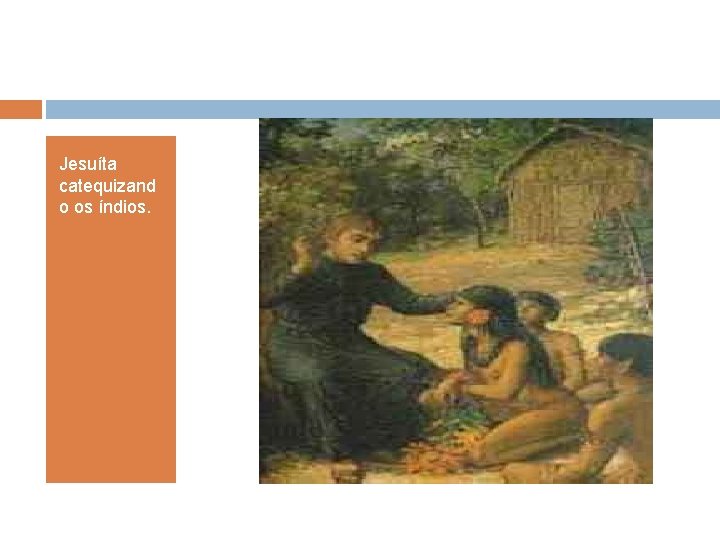 Jesuíta catequizand o os índios. 