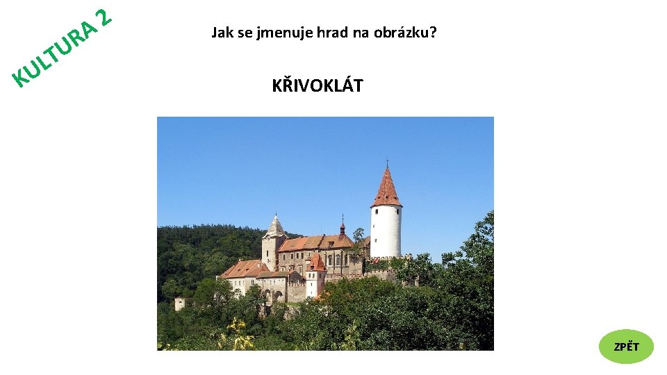 2 A K R U T L U Jak se jmenuje hrad na obrázku?