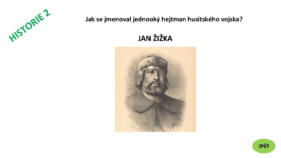 RI H O T IS 2 E Jak se jmenoval jednooký hejtman husitského vojska?