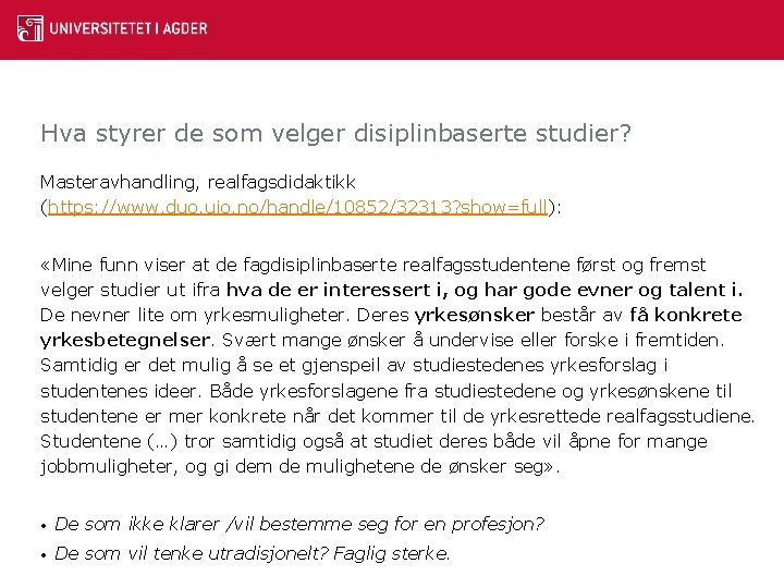 Hva styrer de som velger disiplinbaserte studier? Masteravhandling, realfagsdidaktikk (https: //www. duo. uio. no/handle/10852/32313?