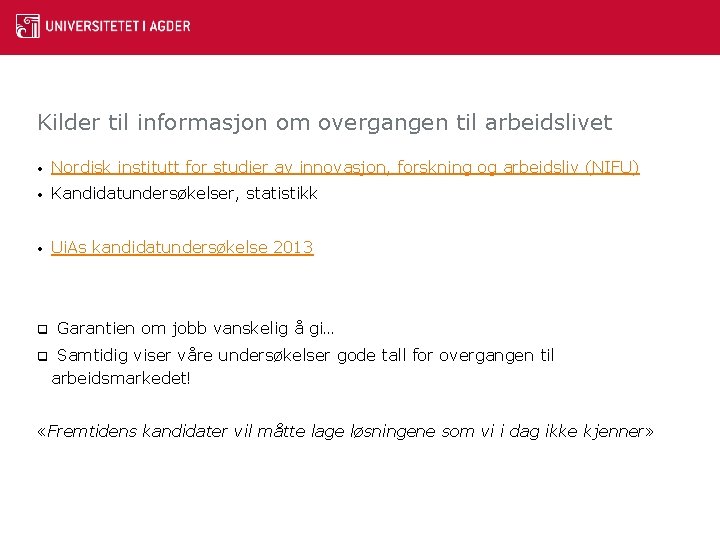 Kilder til informasjon om overgangen til arbeidslivet • Nordisk institutt for studier av innovasjon,