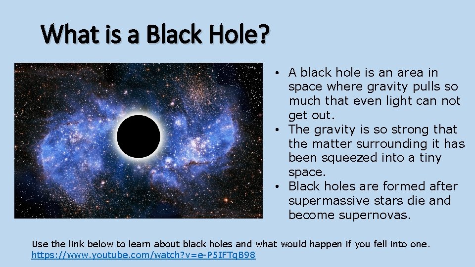 What is a Black Hole? • A black hole is an area in space